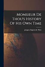 Monsieur De Thou's History Of His Own Time 