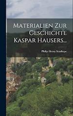 Materialien zur Geschichte Kaspar Hausers...