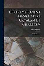 L'extrême-orient Dans L'atlas Catalan De Charles V