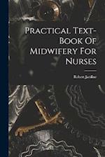 Practical Text-book Of Midwifery For Nurses 