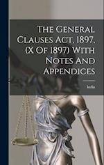 The General Clauses Act, 1897, (x Of 1897) With Notes And Appendices 