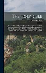 The Holy Bible: Translated From The Latin Vulgat: Diligently Compared With The Hebrew, Greek, And Other Editions, In Divers Languages: The Old Testame