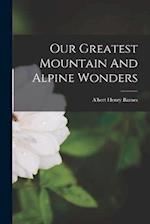 Our Greatest Mountain And Alpine Wonders 