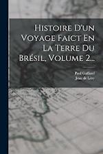 Histoire D'un Voyage Faict En La Terre Du Brésil, Volume 2...