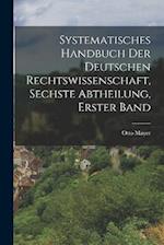 Systematisches Handbuch der deutschen Rechtswissenschaft, Sechste Abtheilung, erster Band