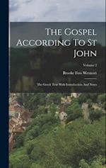 The Gospel According To St John: The Greek Text With Introduction And Notes; Volume 2 