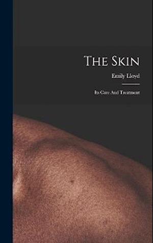 The Skin: Its Care And Treatment