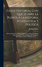 Clave Historial Con Que Se Abre La Puerta A La Historia Eclesiastica Y Politica