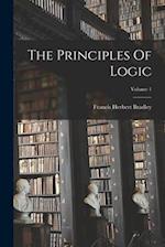 The Principles Of Logic; Volume 1 
