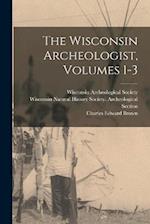 The Wisconsin Archeologist, Volumes 1-3 