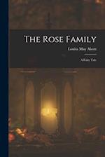 The Rose Family: A Fairy Tale 