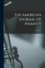 The American Journal Of Insanity; Volume 3 
