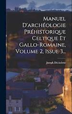 Manuel D'archéologie Préhistorique Celtique Et Gallo-romaine, Volume 2, Issue 3...