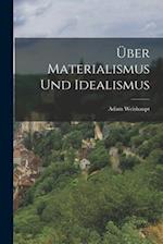 Über Materialismus und Idealismus