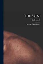 The Skin: Its Care And Treatment 