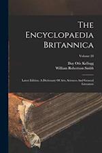 The Encyclopaedia Britannica: Latest Edition. A Dictionary Of Arts, Sciences And General Literature; Volume 28 