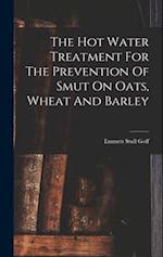 The Hot Water Treatment For The Prevention Of Smut On Oats, Wheat And Barley 