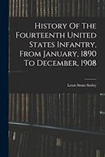 History Of The Fourteenth United States Infantry, From January, 1890 To December, 1908 