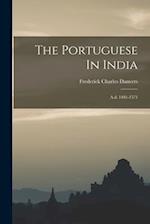 The Portuguese In India: A.d. 1481-1571 