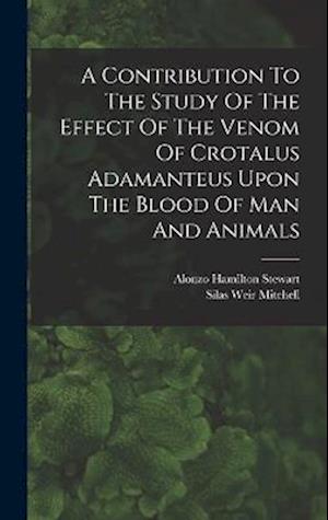 A Contribution To The Study Of The Effect Of The Venom Of Crotalus Adamanteus Upon The Blood Of Man And Animals