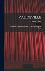 Vaudeville: The Book By Caroline Caffin, The Pictures By Marius De Zayas 