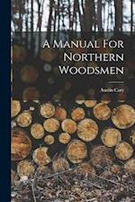 A Manual For Northern Woodsmen 