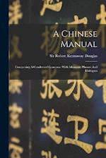 A Chinese Manual: Comprising A Condensed Grammar With Idiomatic Phrases And Dialogues 