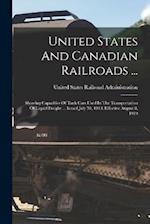United States And Canadian Railroads ...: Showing Capacities Of Tank Cars Used In The Transportation Of Liquid Freight ... Issued July 30, 1919. Effec