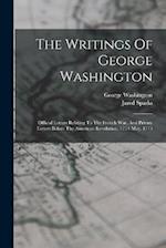 The Writings Of George Washington: Official Letters Relating To The French War, And Private Letters Before The American Revolution, 1754-may, 1775 
