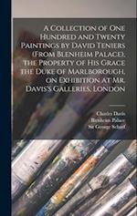 A Collection of One Hundred and Twenty Paintings by David Teniers (from Blenheim Palace), the Property of His Grace the Duke of Marlborough, on Exhibi
