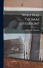 Who Was Thomas Jefferson? 