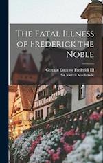 The Fatal Illness of Frederick the Noble 