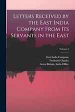 Letters Received by the East India Company From Its Servants in the East; Volume 2 