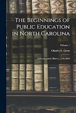 The Beginnings of Public Education in North Carolina; a Documentary History, 1790-1840; Volume 1 