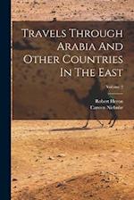 Travels Through Arabia And Other Countries In The East; Volume 2 
