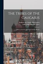 The Tribes of the Caucasus: With an Account of Schamyl and the Murids 