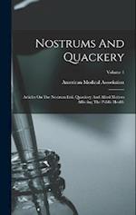 Nostrums And Quackery: Articles On The Nostrum Evil, Quackery And Allied Matters Affecting The Public Health; Volume 1 