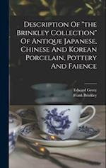 Description Of "the Brinkley Collection" Of Antique Japanese, Chinese And Korean Porcelain, Pottery And Faience 