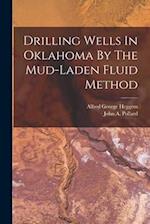 Drilling Wells In Oklahoma By The Mud-laden Fluid Method 