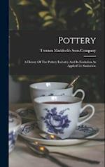 Pottery: A History Of The Pottery Industry And Its Evolution As Applied To Sanitation 