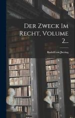 Der Zweck Im Recht, Volume 2...