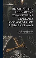 Report Of The Locomotive Committee On Standard Locomotives For Indian Railways 