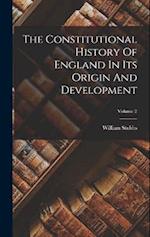 The Constitutional History Of England In Its Origin And Development; Volume 2 