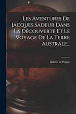 Les Aventures De Jacques Sadeur Dans La Découverte Et Le Voyage De La Terre Australe...
