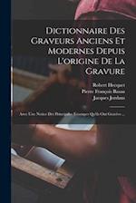 Dictionnaire Des Graveurs Anciens Et Modernes Depuis L'origine De La Gravure