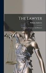 The Lawyer: In History, Literature, And Humour 