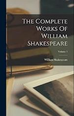 The Complete Works Of William Shakespeare; Volume 1 