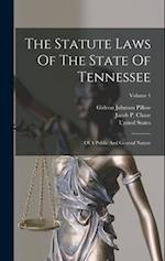 The Statute Laws Of The State Of Tennessee: Of A Public And General Nature; Volume 1 