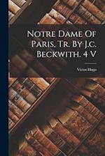 Notre Dame Of Paris, Tr. By J.c. Beckwith. 4 V 