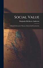 Social Value: A Study In Economic Theory, Critical And Constructive 